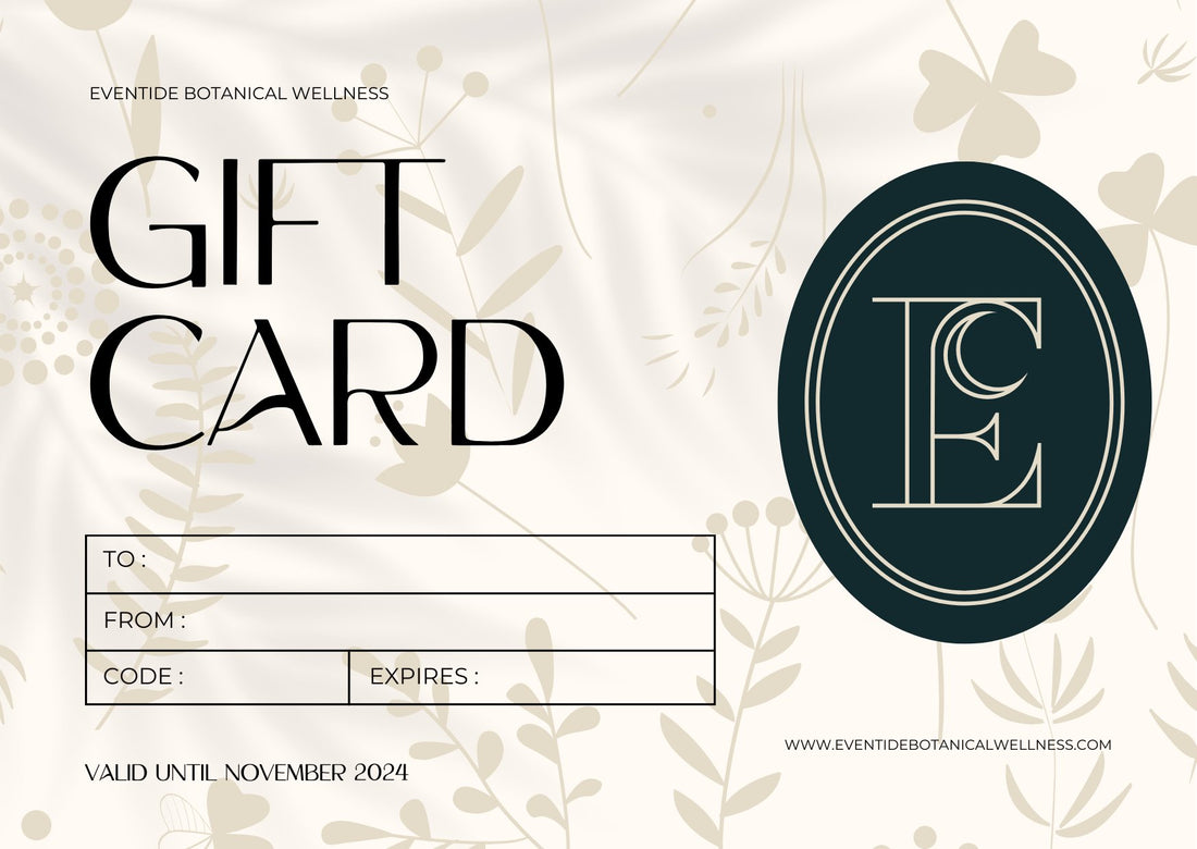 Eventide Botanical Wellness Gift Card - Eventide Botanical Wellness